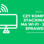 czy komputer stacjonarny ma wi fi